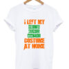 i left my director business analytics custome at home t shirt RJ22