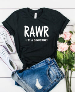 i'm a dinosaur rawr t shirt RJ22