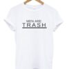 men are trash t shirt RJ22