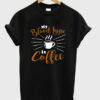 my blood type is coffee t shirt RJ22