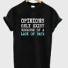 opinions only exist t shirt RJ22