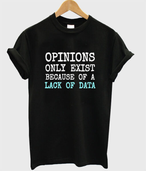 opinions only exist t shirt RJ22