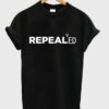 repealed t shirt RJ22