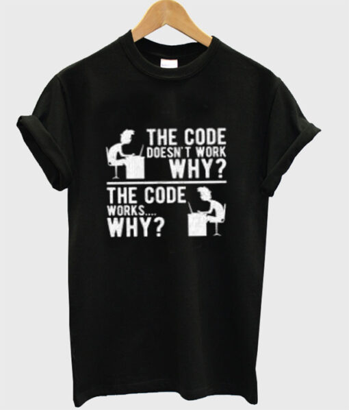 the code doesn’t work why t shirt RJ22