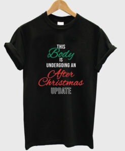 this body is undergoing an after chistmas update t shirt RJ22