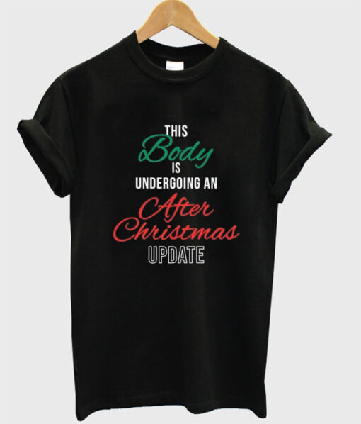 this body is undergoing an after chistmas update t shirt RJ22