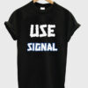 use signal t shirt RJ22