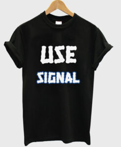 use signal t shirt RJ22