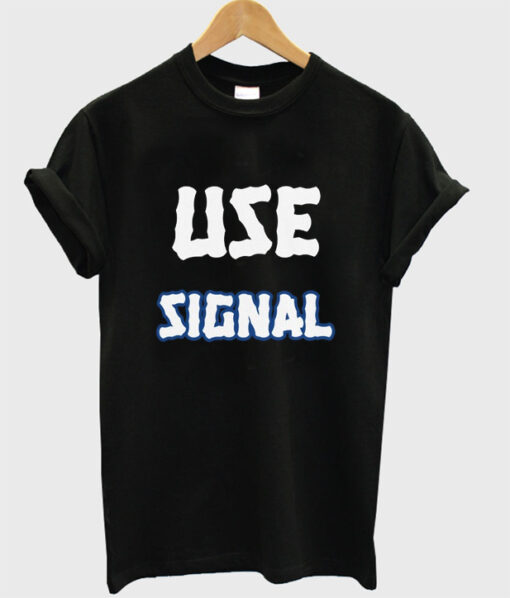 use signal t shirt RJ22