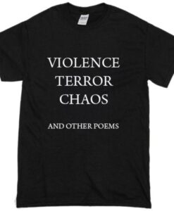 violence terror chaos and other poems t shirt RJ22