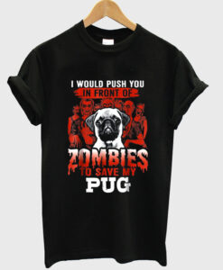 zombies to save my pug t shirt RJ22