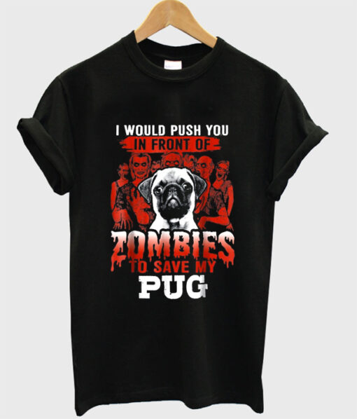 zombies to save my pug t shirt RJ22