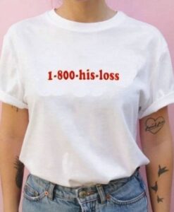 1-800-His-Loss t shirt RJ22
