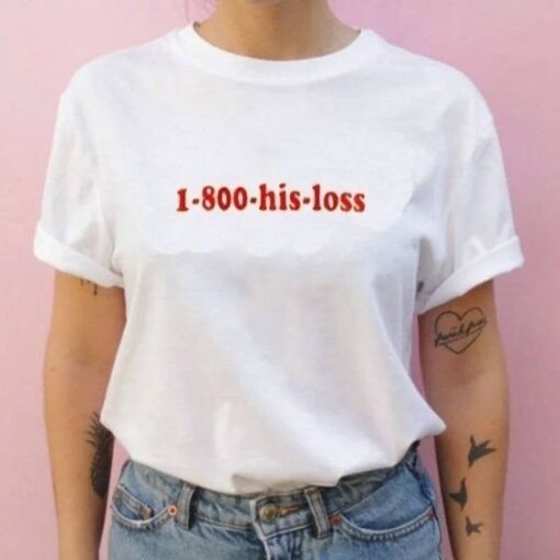 1-800-His-Loss t shirt RJ22