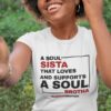 A SOUL SISTA THAT LOVES AND SUPPORTS A SOUL BROTHA t shirt RJ22