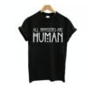 All Monsters Are Human t shirt RJ22