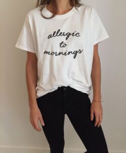 Allergic to mornings t shirt RJ22