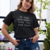 Be your own daddy, make your own sugar t shirt RJ22