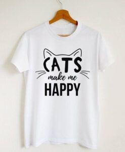 Cats make me happy t shirt RJ22