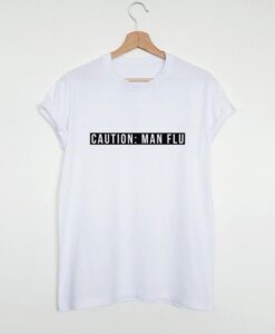 Caution Man Flu t shirt RJ22