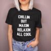 Chillin Out Maxin Relaxin All Cool t shirt RJ22