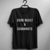 Dark roast & Doughnuts t shirt RJ22