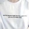 Dont Let Anyone Treat You Like Pond Water You Are Fiji Water t shirt RJ22
