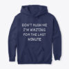 Don't Rush Me hoodie RJ22