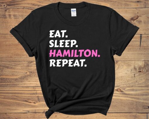 Eat Sleep Hamilton Repeat t shirt RJ22