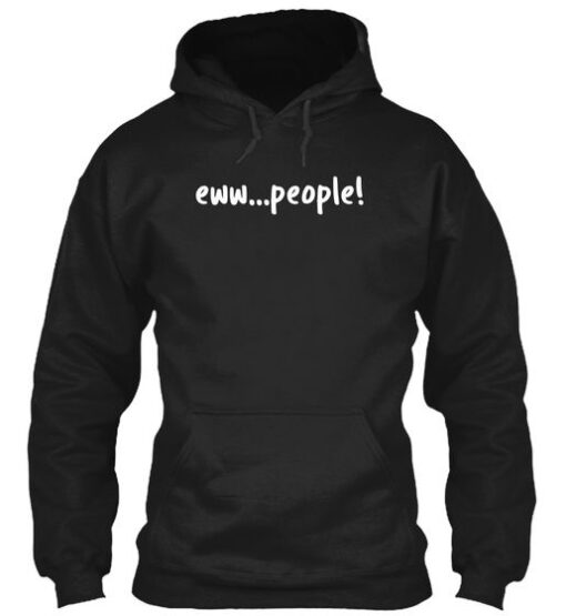 Eww...people! hoodie RJ22