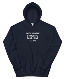 Fake People Showing Fake Love To Me hoodie RJ22