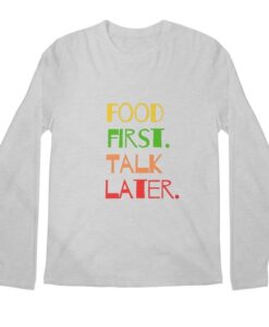 Food First Talk Later sweatshirt RJ22