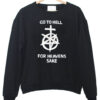 Go To Hell For Heaven's Sake sweatshirt RJ22