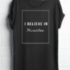 I Believe In Miracles t shirt RJ22