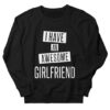 I Have an Awesome Girlfriend sweatshirt RJ22