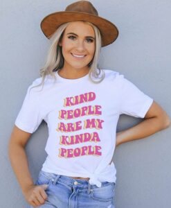 Kind people are my kinda people t shirt RJ22