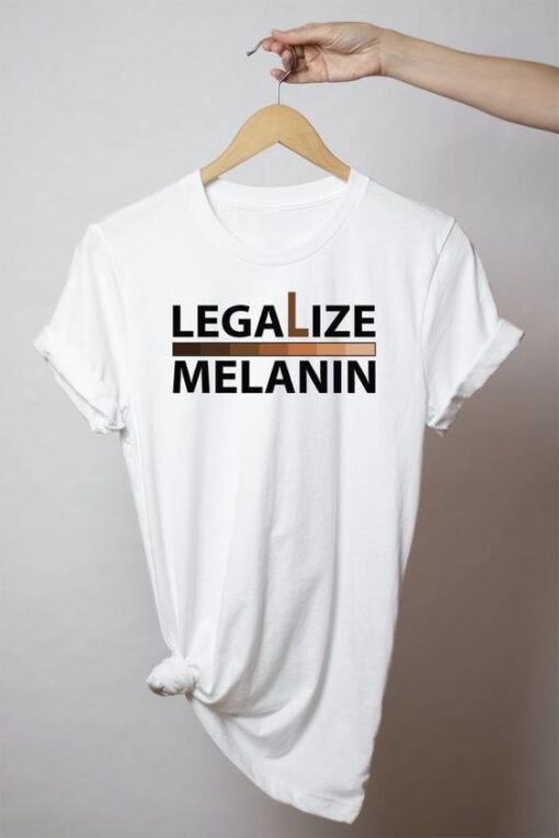 Legalize Melanin t shirt RJ22