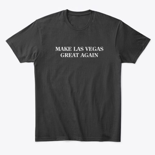 MAKE LAS VEGAS GREAT AGAIN t shirt RJ22