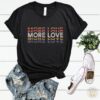 More Love t shirt RJ22