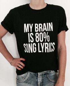 My brain is 80% song lyrics t shirt RJ22