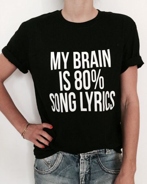 My brain is 80% song lyrics t shirt RJ22