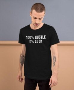 No Luck All Hustle t shirt RJ22