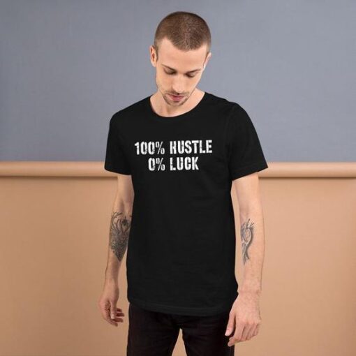 No Luck All Hustle t shirt RJ22
