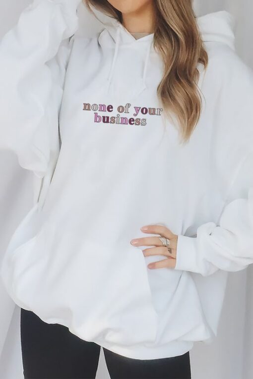 None of your Business hoodie RJ22