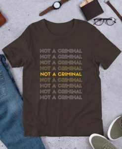Not a Criminal t shirt RJ22