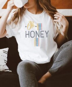 Oh Honey t shirt RJ22