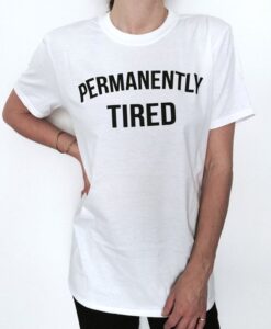 Permanently tired t shirt RJ22