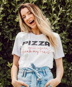 Pizza Will Never Break My Heart t shirt RJ22