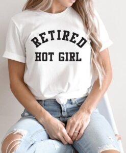 Retired Hot Girl t shirt RJ22