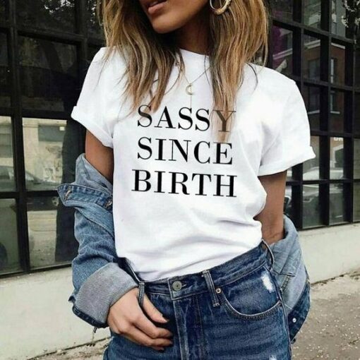 Sassy Since Birth t shirt RJ22